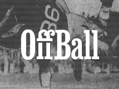 Off Ball - Gritty Typographic Wordmark ad advertising brand identity color contrast intuitive navigation off ball retro retro vibes sports sports insired typo typographic design typography user experience vintage white letters