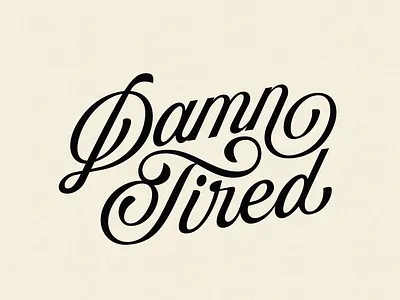 Damn Tired brush script custom lettering damn tired elegant illustration lettering lockup retro script vintage