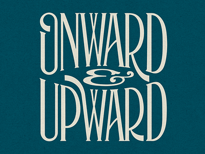 Onward & Upward condensed custom lettering illustration lettering lockup retro typography vintage