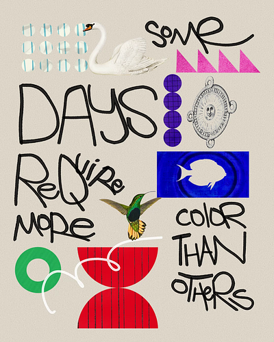 Some days require more color than others collage collage animation colorful digital collage phrase playful quote