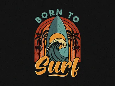 Born to surf t-shirt graphic design apparel apparel graphic design clothing design graphic design graphic designer graphic t shirt illustration merch merchandise print shirt design surf surfing t shirt surfing t shirt design t shirt t shirt design t shirt designer t shirt illustration t shirt logo
