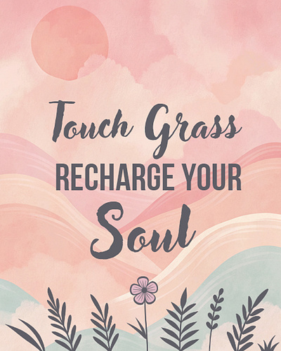 Touch Grass — Recharge Your Soul daily post