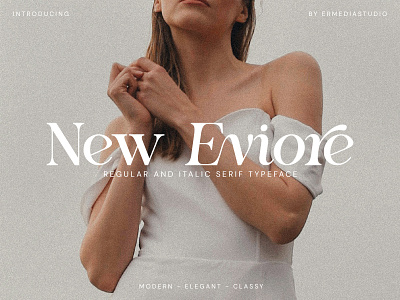 New Eviore - Modern Serif Font alphabet background design elegant fashion fonts italic modern regular serif typeface typography