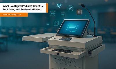 What is a Digital Podium? Benefits, Features, and Real-World Use digital podium electronic lectern lectern vectradigi vectradigi technologies