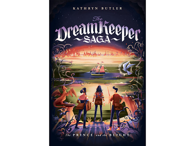 The Prince & the Blight adventure brush characterdesign coverart dragon dreams fantasy fire illustration muti nature publishing.bookcover ship vines