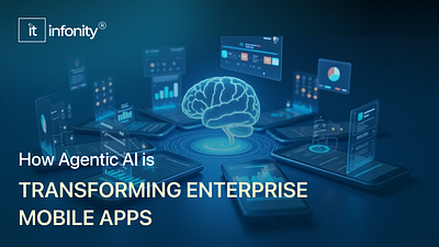 Agentic AI is Transforming Enterprise Mobile Apps agenticai