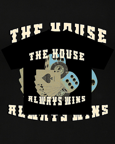 "THE HOUSE ALWAYS WINS" - T-shirt Design clothing fashion graphic design grungy poster streetwear vintage
