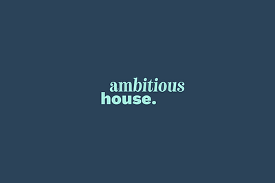 AMBITIOUS HOUSE branding business card design digital graphic design logo poster rebrand typography vector