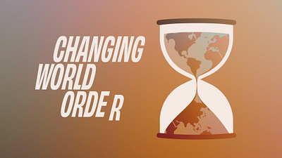 Changing World Order continents flip globe hourglass international map order politics power shift time world
