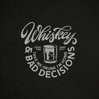Whiskey And Bad Decisions t-shirt design calligraphy glass graphic design lettering print t shirt typography whiskey whisky
