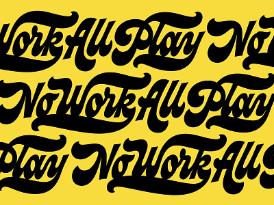 No Work, All Play handlettering lettering no work all play psychedelic type design typography