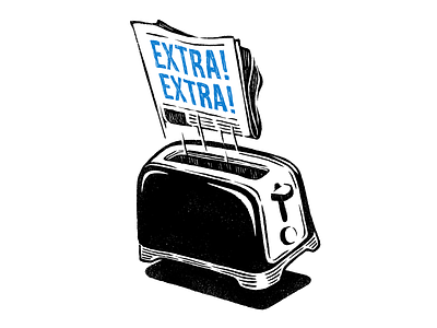 Extra Extra black and white breaking news engraving fresh hot illustration lettering news newspaper newsprint oven pr press release printed texture toast toaster toaster oven type typography vintage