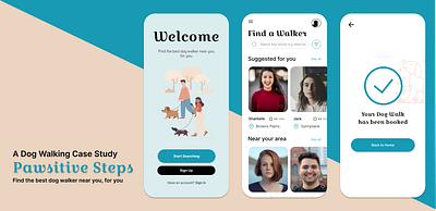 Pawsitive Steps - A Dog Walking App Case Study app branding design dog walking pawsitive product design ui ux