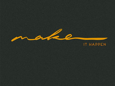 make IT HAPPEN _ calligraphy / art work artwork brushlettering calligraphy custom flow free handwriting inspiration lettering logo make one quote script signature stroke type unique zen