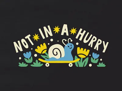 Not in a Hurry animal bug cute design flowers handmade hat hurry illustration insect lettering merch plant skate skateboard snail texture type typography