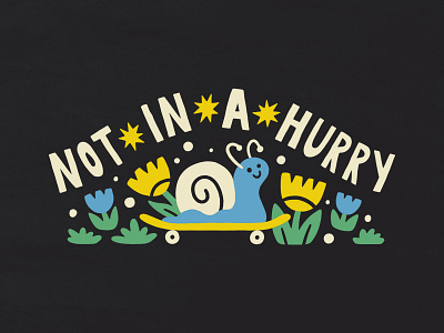Not in a Hurry animal bug cute design flowers handmade hat hurry illustration insect lettering merch plant skate skateboard snail texture type typography