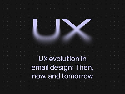 UX evolution in email design email email builder email campaign email design email marketing email newsletter email templates email tips html email marketing marketing tips ux design ux evolution