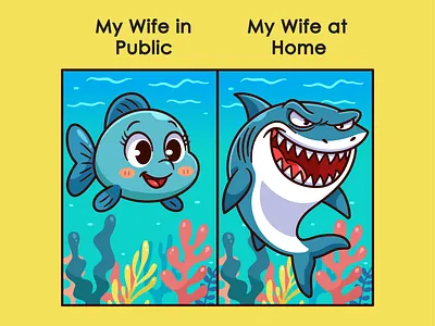 My wife at public vs my wife at home🐟🦈 angry animal branding character cute doodle emotions fish flat funny icon illustration jokes logo meme mother ocean sea shark wife