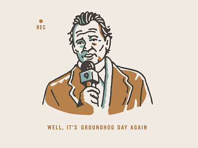 “Well, it’s Groundhog Day again” …
