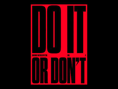 DO IT OR DON'T /520 clean design modern poster print simple type typography