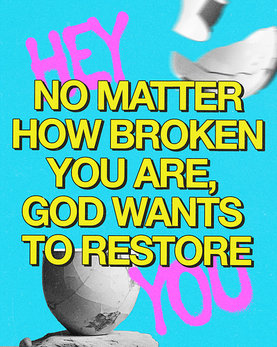 No matter how broken you are, God wants to restore you christian
