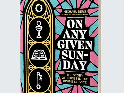 On Any Given Sunday Cover Design book bookcoverdesign branding christ christian illustration christianity church church graphics coverdesign faith illustration jesus layout layout design print printdesign publishing publishing design publishing illustration stained glass