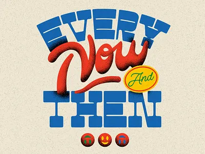 Every now and then… branding colourful graphic design illustration lettering typography