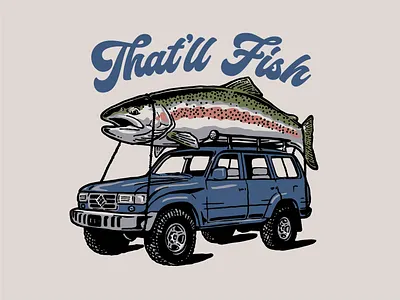 That'll Fish fishing fly fishing graphic design humor illustration outdoor rainbow trout tee shirt