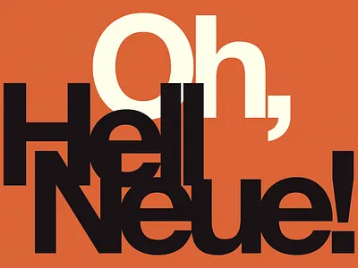 Oh, Hell Neue! | Typographical Poster font graphics helvetica letters poster sans serif simple text typography word