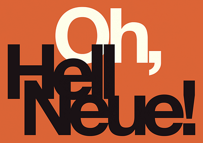 Oh, Hell Neue! | Typographical Poster font graphics helvetica letters poster sans serif simple text typography word