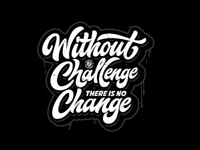 Without Challenge There is No Change apparel branding clothing design graphic hand lettering hand sign lettering handtypograhy illustration letter lettering logo quote type quoteshirt scriptlettering streetwear tshirtdesign typography ui vector