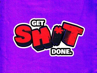 Get Sh*t Done 2d 2d illustration 3d adobe gradient grain graphic design motivation noise sticker sticky texture