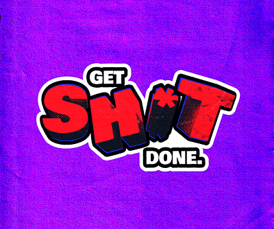 Get Sh*t Done 2d 2d illustration 3d adobe gradient grain graphic design motivation noise sticker sticky texture