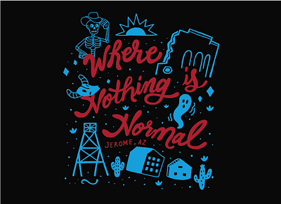 Where Nothing is Normal Tshirt Design apparel arizona badge branding design graphic design handlettering illustration jerome logo tshirt typography vector