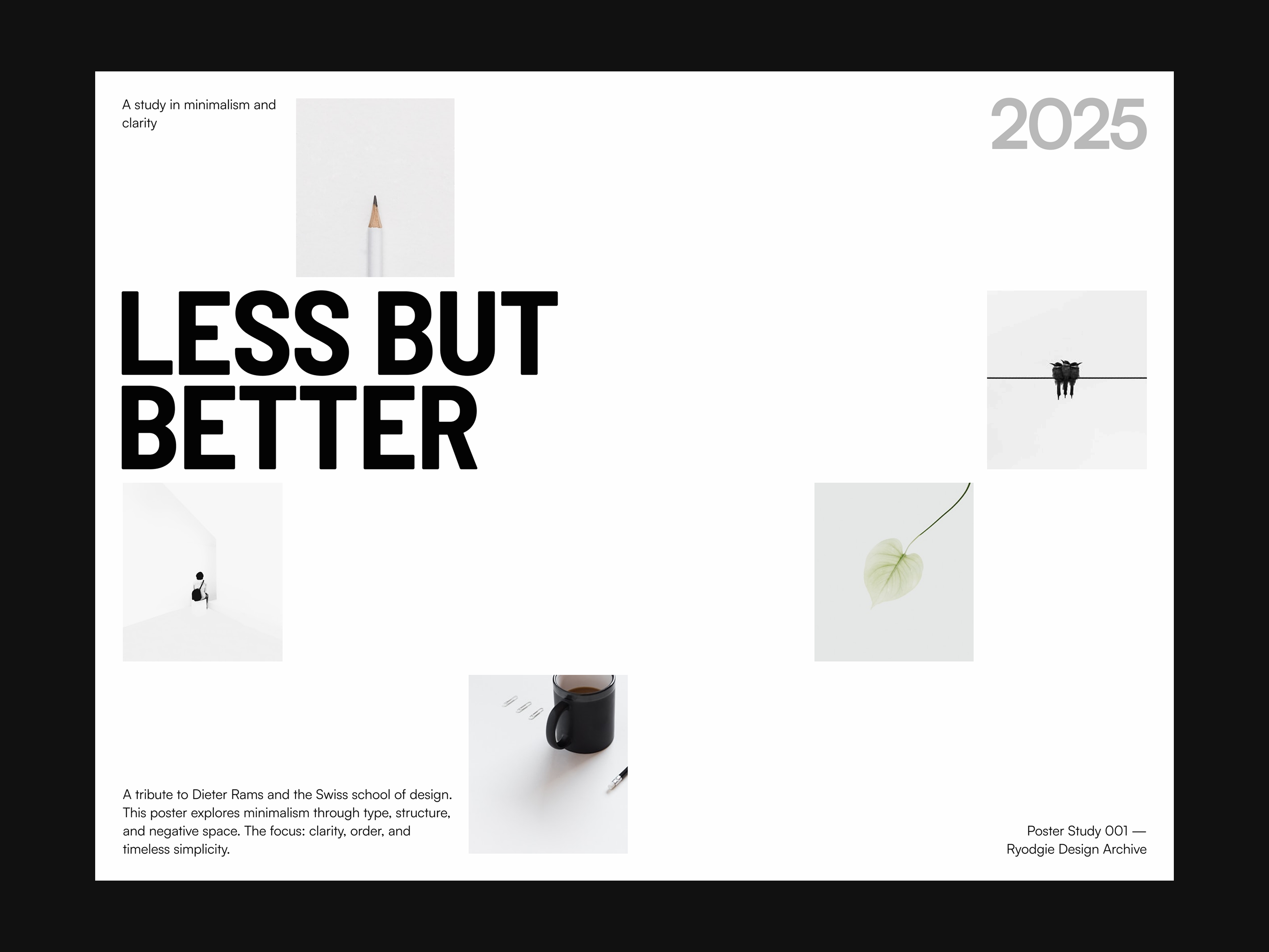 Poster Study 001 — Less, But Better blackandwhite editorialdesign graphic design griddesign minimaldesign modernism poster posterdesign swissdesign typography visual design