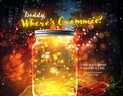 "Daddy, Where's Grammie" - Children's Book Design book design childrens book death fireflies forest glass jar glow hand jar light lightning bug lights mason jar