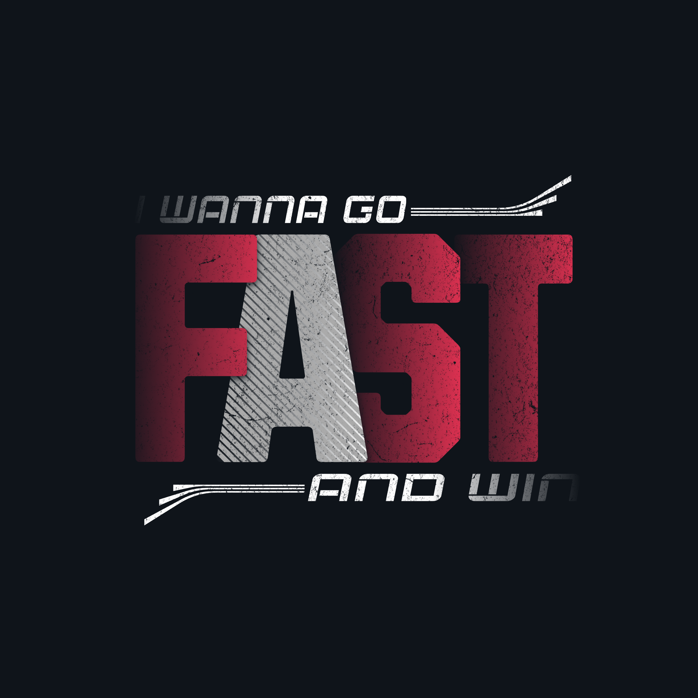 Bold Racing Typography – "I Wanna Go Fast and Win" print design
