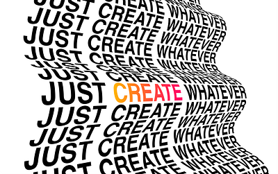 Just Create Whatever - Typographic Effect black and white creative design creative lettering creative typography creativity font design graphic design typographic design typography effect wave effect