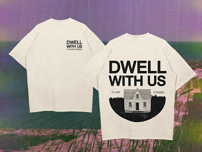 Custom T-Shirt Design for Tyler Corbin | Dwell With Us apparel graphics band merch design band tee bespoke christian christian artist christian design christian merch christian tshirt faith based design illustration indie artist merch merch merch apparel minimal design tshirt tshirt design tshirt graphics vintage inspired worship design