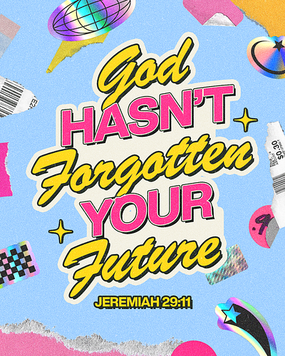 God hasn’t forgotten your future – Jeremiah 29:11 christian