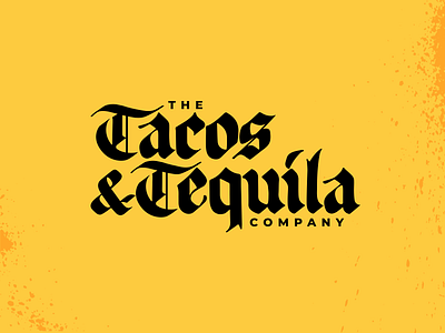 Tacos & Tequila Logo blackletter branding graphic design lettering lifestyle logo tacos tequila typography wordmark