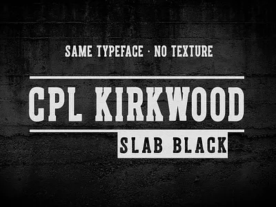 CPL KIRKWOOD SLAB branding cpl kirkwood slab display distressed graphic design grunge grungy bold headline industrial italics compressed letterpress logo modern motion graphics slab serif vintage