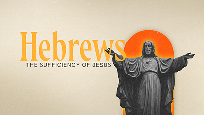 Hebrews: The sufficiency of Jesus branding cutout graphic design hebrews jesus motion graphics photoshop presentation