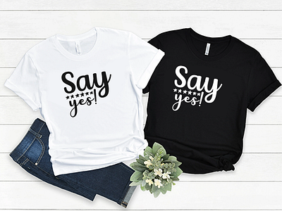 Say Yes! Svg T-shirt design graphic design say yes! svg t shirt bundle t shirt design valentine day valentine svg valentine svg t shirt bundle valentine t shirt design