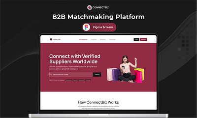 B2B Matchmaking Platform b2bplatform businessnetworking clientwork connectbiz creativedesigner designthinking globalbusiness matchmakingplatform opentowork uiuxdesign uxcasestudy webdesign