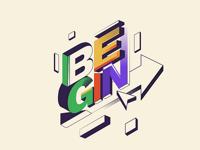 BEGIN 3d animated type animation begin cursor design forward graphic design illustration momentum motion motion graphics movement positivity shapes start stay positive type typography vector