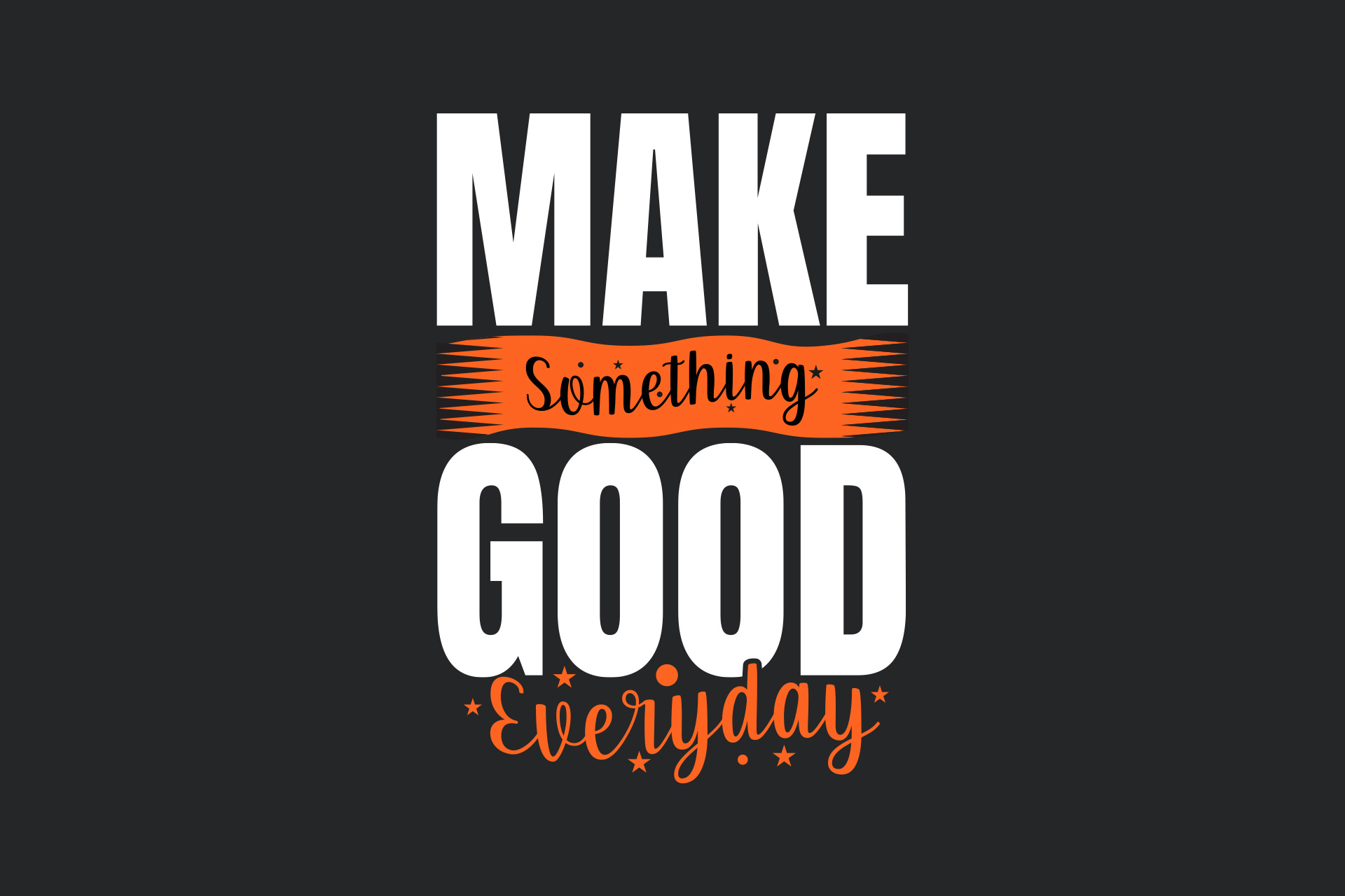 Make Something Good Everyday Typography Tshirt Design! adobe illustrator apparel design bold typography creative design design inspiration graphic design high quality illustration letter design logo motivational design print design screen print streetwear design tshirt tshirt design typography design vector design