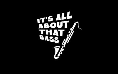 It's All About That Bass T-Shirt Design adobe illustrator design freelance graphic designer graphic design illustration logo logo design t shirt t shirt design typography vector