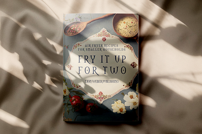 Fry it Up for Two: Delicious Air Fryer Recipes for Smaller House author author brand design book cover book cover design book design book mockup book publishing branding cookbook cookbook cover design cookbook ideas cover design inspiration design graphic design oriental style vintage
