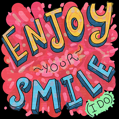 Enjoy Your Smile (I Do) artistic cheerful colorful design enjoy illustration joselo rocha art playful positive quirky smile typography vibrant whimsical